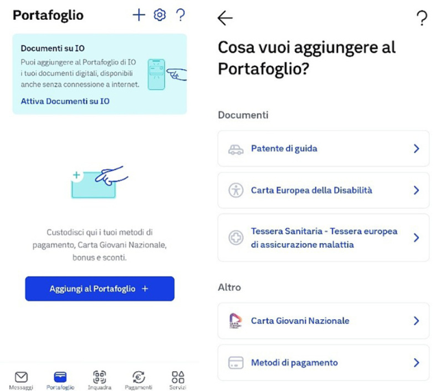 Due screenshot affiancati dell'applicazione mobile IO. A sinistra, la schermata 'Cosa vuoi aggiungere al Portafoglio?' con le opzioni per inserire documenti come la patente di guida, la Carta Europea della Disabilità e la tessera sanitaria. A destra, la schermata principale del 'Portafoglio' che mostra l'avviso per attivare i documenti digitali su IO e il pulsante blu 'Aggiungi al Portafoglio'.